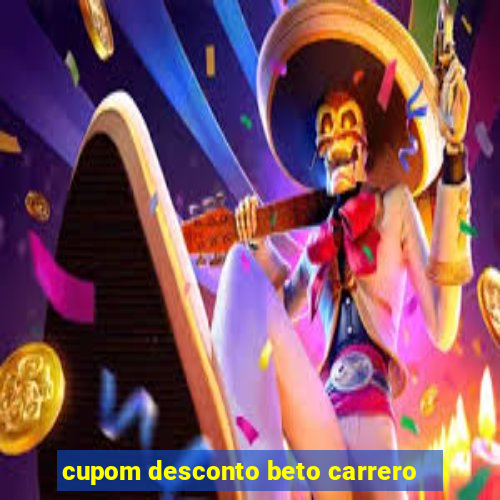 cupom desconto beto carrero